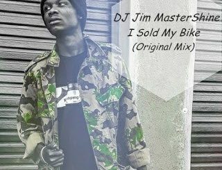DJ Jim MasterShine, I Sold My Bike, Original Mix, mp3, download, datafilehost, fakaza, Afro House, Afro House 2019, Afro House Mix, Afro House Music, Afro Tech, House Music