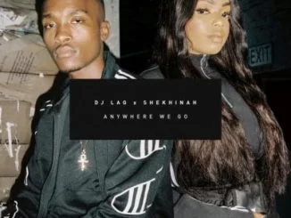 DJ Lag, Shekhinah, Anywhere We Go, mp3, download, datafilehost, fakaza, Gqom Beats, Gqom Songs, Gqom Music, Gqom Mix, House Music