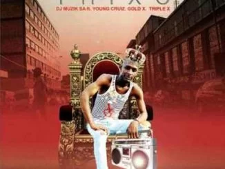 DJ Muzik SA, Thixo, Young Cruiz, Gold X , Triple X, mp3, download, datafilehost, fakaza, Hiphop, Hip hop music, Hip Hop Songs, Hip Hop Mix, Hip Hop, Rap, Rap Music