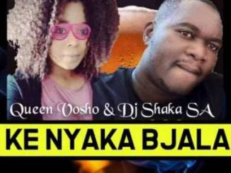 DJ Shaka, Ke Nyaka Bjala, Queen Vosho, mp3, download, datafilehost, fakaza, Afro House, Afro House 2019, Afro House Mix, Afro House Music, Afro Tech, House Music