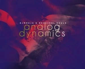 DJMreja, Neuvikal Soule, Analog Dynamics, download ,zip, zippyshare, fakaza, EP, datafilehost, album, Afro House, Afro House 2019, Afro House Mix, Afro House Music, Afro Tech, House Music