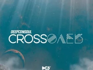 Deepconsoul, Crossover, download ,zip, zippyshare, fakaza, EP, datafilehost, album, Afro House, Afro House 2019, Afro House Mix, Afro House Music, Afro Tech, House Music, Soulful House Mix, Soulful House, Soulful House Music, House Music