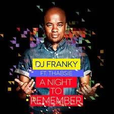 Dj Franky, Thabsie, A Night To Remember, mp3, download, datafilehost, toxicwap, fakaza, Afro House, Afro House 2019, Afro House Mix, Afro House Music, Afro Tech, House Music