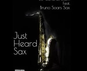 DJ General Slam, Just Heard Sax, C’buda m Revisit Remix, Bruno Soares Sax, mp3, download, datafilehost, fakaza, Afro House, Afro House 2019, Afro House Mix, Afro House Music, Afro Tech, House Music