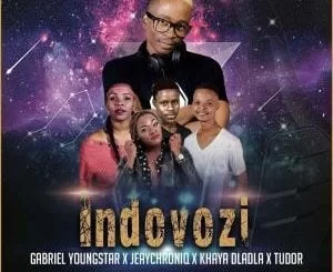 Gabriel YoungStar, JeayChroniq, Khaya Dladla, Tudor, Indovozi, download, datafilehost, fakaza, Afro House, Afro House 2019, Afro House Mix, Afro House Music, Afro Tech, House Music