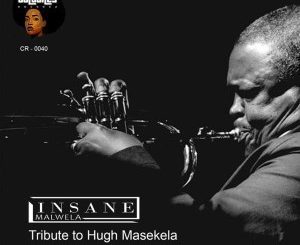 Insane Malwela, Tribute to Hugh Masekela, Broken Hearth Mix, mp3, download, datafilehost, fakaza, Afro House, Afro House 2019, Afro House Mix, Afro House Music, Afro Tech, House Music