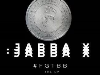 Jabba X, #FGTBB, download ,zip, zippyshare, fakaza, EP, datafilehost, album, Hiphop, Hip hop music, Hip Hop Songs, Hip Hop Mix, Hip Hop, Rap, Rap Music