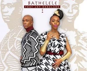 Mafikizolo, Bathelele, Joy Denalane, mp3, download, datafilehost, fakaza, Afro House, Afro House 2019, Afro House Mix, Afro House Music, Afro Tech, House Music