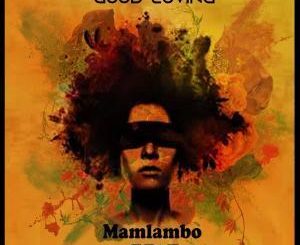 Mamlambo, Good Loving, Lil Soul ,Mp3, Download, fakaza, datafilehost, , Deep House Mix, Deep House, Deep House Music, Deep Tech, Afro Deep Tech, House Music