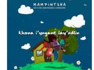 Mampintsha , Khon’iyingane Layndlini, DJ Tira, Babes Wodumo, CampMasters, mp3, download, datafilehost, fakaza, Afro House, Afro House 2018, Afro House Mix, Afro House Music, Afro Tech, House Music