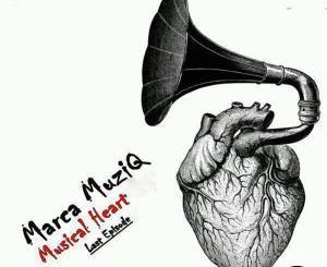 Marca MuziQ, Musical Heart Last EPisode, download ,zip, zippyshare, fakaza, EP, datafilehost, album, House, House 2019, House Mix, House Music, Afro Tech, House Music