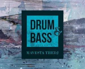 Mavesta TheDJ, Drum & Bass, Original Mix, mp3, download, datafilehost, fakaza, Afro House, Afro House 2019, Afro House Mix, Afro House Music, Afro Tech, House Music