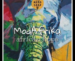ModAfrika, African Hope, mp3, download, datafilehost, fakaza, Afro House, Afro House 2019, Afro House Mix, Afro House Music, Afro Tech, House Music