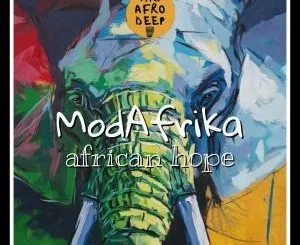 ModAfrika, African Hope, mp3, download, datafilehost, fakaza, Afro House, Afro House 2019, Afro House Mix, Afro House Music, Afro Tech, House Music