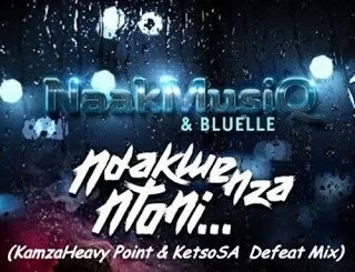 Naakmusiq , Ndakwenza Ntoni, KamzaHeavy Point, KetsoSA Defeat Mix, Bluelle, mp3, download, datafilehost, fakaza, Afro House, Afro House 2019, Afro House Mix, Afro House Music, Afro Tech, House Music