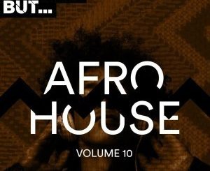 VA, Nothing But… Afro House, Vol. 10, download ,zip, zippyshare, fakaza, EP, datafilehost, album, Afro House, Afro House 2019, Afro House Mix, Afro House Music, Afro Tech, House Music