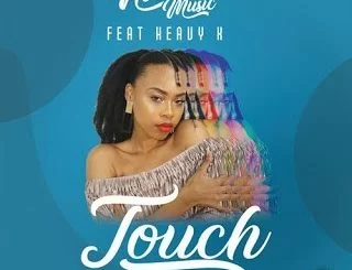 Ntombi Music, Touch, Heavy-K, mp3, download, datafilehost, fakaza, Afro House, Afro House 2019, Afro House Mix, Afro House Music, Afro Tech, House Music