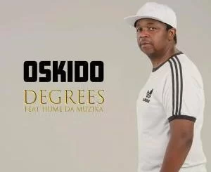 Oskido, Degrees, Hume Da Muzika, mp3, download, datafilehost, fakaza, Afro House, Afro House 2019, Afro House Mix, Afro House Music, Afro Tech, House Music