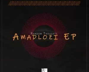 Random Thoughts, Amasiko, Ayah Tlhanyane, mp3, download, datafilehost, fakaza, Afro House, Afro House 2019, Afro House Mix, Afro House Music, Afro Tech, House Music