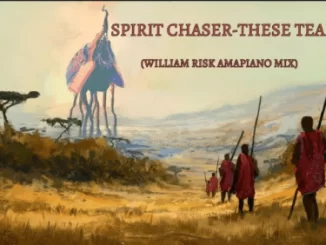 Spirit Chaser, These Tears, William Risk Amapiano Mix, mp3, download, datafilehost, fakaza, Afro House, Afro House 2019, Afro House Mix, Afro House Music, Afro Tech, House Music, Amapiano, Amapiano Songs, Amapiano Music
