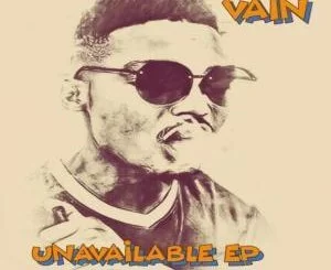 Vain, Unavailable, download ,zip, zippyshare, fakaza, EP, datafilehost, album, Afro House, Afro House 2019, Afro House Mix, Afro House Music, Afro Tech, House Music, Soulful House, Soulful Music, Soulful Mix, House Music