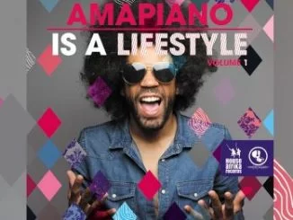 Various Artists, Amapiano Is A Lifestyle Vol 1, download ,zip, zippyshare, fakaza, EP, datafilehost, album, Afro House, Afro House 2019, Afro House Mix, Afro House Music, House Music, Amapiano, Amapiano 2019, Amapiano Mix, Amapiano Music