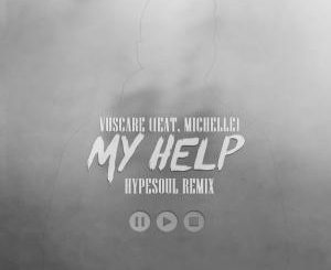 Vuscare, My Help, Hypesoul Remix, Michelle, mp3, download, datafilehost, fakaza, Deep House Mix, Deep House, Deep House Music, Deep Tech, Afro Deep Tech, House Music
