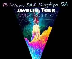 Phil-Wayne SA, Kingtips SA, Javelin Tour , fro Tech Mix, mp3, download, datafilehost, fakaza, Afro House, Afro House 2019, Afro House Mix, Afro House Music, Afro Tech, House Music