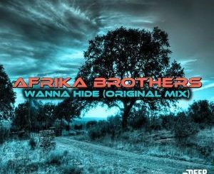 Afrika Brothers, Wanna Hide, Original Mix, mp3, download, datafilehost, fakaza, Afro House, Afro House 2019, Afro House Mix, Afro House Music, Afro Tech, House Music
