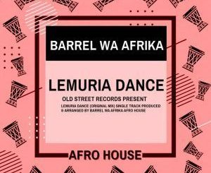 Barrel Wa Afrika, Lemuria Dance, Original Mix, mp3, download, datafilehost, fakaza, Afro House, Afro House 2019, Afro House Mix, Afro House Music, Afro Tech, House Music