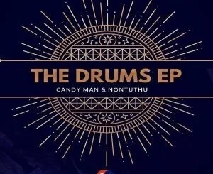 Candy Man, Nontuthu, The Drums, download ,zip, zippyshare, fakaza, EP, datafilehost, album, Afro House, Afro House 2019, Afro House Mix, Afro House Music, Afro Tech, House Music