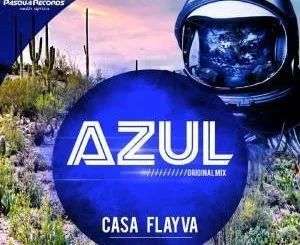 Casa Flayva, Azul, Original Mix, mp3, download, datafilehost, fakaza, Afro House, Afro House 2019, Afro House Mix, Afro House Music, Afro Tech, House Music