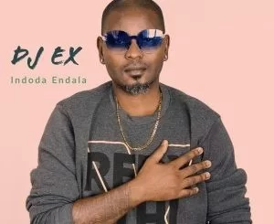 DJ Ex, Indoda Endala, Extended Mix, mp3, download, datafilehost, fakaza, Gqom Beats, Gqom Songs, Gqom Music, Gqom Mix, House Music