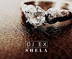 DJ Ex, Shela, Extended Mix, mp3, download, datafilehost, fakaza, Afro House, Afro House 2019, Afro House Mix, Afro House Music, Afro Tech, House Music, Amapiano, Amapiano Songs, Amapiano Music