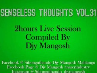 DJY Mangosh, Senseless Thoughts Vol. 31, 2 Hours Live Session, mp3, download, datafilehost, fakaza, Afro House, Afro House 2019, Afro House Mix, Afro House Music, Afro Tech, House Music