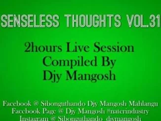 DJY Mangosh, Senseless Thoughts Vol. 31, 2 Hours Live Session, mp3, download, datafilehost, fakaza, Afro House, Afro House 2019, Afro House Mix, Afro House Music, Afro Tech, House Music