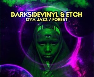 Darksidevinyl, Etch, Oya Jazz Forest, download ,zip, zippyshare, fakaza, EP, datafilehost, album, Afro House, Afro House 2019, Afro House Mix, Afro House Music, Afro Tech, House Music