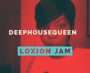 Deephousequeen, Loxion Jam, Main Mix, mp3, download, datafilehost, fakaza, Deep House Mix, Deep House, Deep House Music, Deep Tech, Afro Deep Tech, House Music