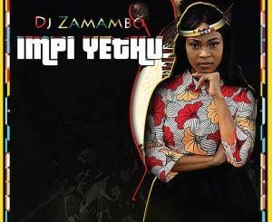 Dj Zamambo, Impi Yethu, mp3, download, datafilehost, fakaza, Afro House, Afro House 2019, Afro House Mix, Afro House Music, Afro Tech, House Music