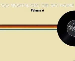 The Godfathers Of Deep House SA, Go Nostalgic Or Go Home, Vol. 6, download ,zip, zippyshare, fakaza, EP, datafilehost, album, Deep House Mix, Deep House, Deep House Music, Deep Tech, Afro Deep Tech, House Music