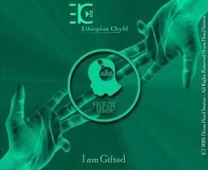 Ethiopian Chyld, I Am Gifted, Original Mix, mp3, download, datafilehost, fakaza, Afro House, Afro House 2019, Afro House Mix, Afro House Music, Afro Tech, House Music