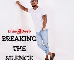 France Deep,Breaking The Silence, mp3, download, datafilehost, fakaza, Afro House, Afro House 2019, Afro House Mix, Afro House Music, Afro Tech, House Music