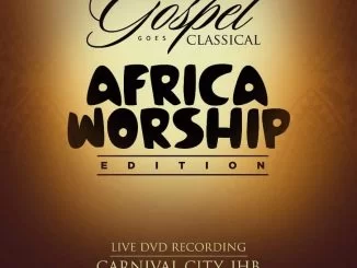 Gospel Goes Classical, Gospel Goes Classical (Africa Worship Edition), Africa Worship Edition, download ,zip, zippyshare, fakaza, EP, datafilehost, album, Gospel Songs, Gospel, Gospel Music, Christian Music, Christian Songs
