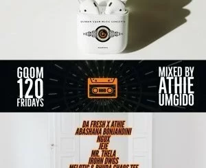 Dj Athie, GqomFridays Mix Vol.120, mp3, download, datafilehost, fakaza, Gqom Beats, Gqom Songs, Gqom Music, Gqom Mix, House Music,