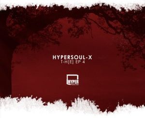 HyperSOUL-X ,T-H[E] EP 4, download ,zip, zippyshare, fakaza, EP, datafilehost, album, Afro House, Afro House 2019, Afro House Mix, Afro House Music, Afro Tech, House Music