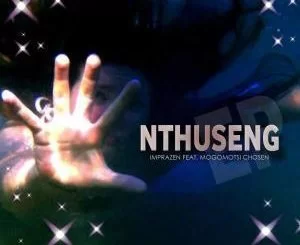 Imprazen, Nthuseng, Mogomotsi Chosen, mp3, download, datafilehost, fakaza, Afro House, Afro House 2019, Afro House Mix, Afro House Music, Afro Tech, House Music
