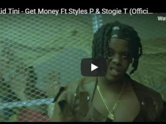 Kid Tini, Get Money, Styles P, Stogie T, Official Music Video, mp3, download, datafilehost, fakaza, Hiphop, Hip hop music, Hip Hop Songs, Hip Hop Mix, Hip Hop, Rap, Rap Music