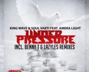 King Wave, Soul Varti, Amera Light, Under Pressure, Benny T Tswana Perspective Dub Mix, mp3, download, datafilehost, fakaza, Afro House, Afro House 2019, Afro House Mix, Afro House Music, Afro Tech, House Music