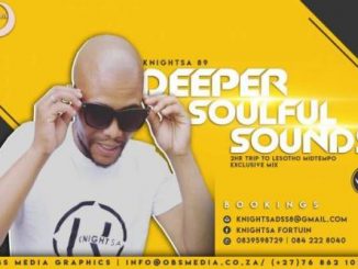 KnightSA89, Deeper Soulful Sounds Vol.70, 2Hours Trip To Lesotho MidTempo Exclusive Mix, , mp3, download, datafilehost, fakaza, Deep House Mix, Deep House, Deep House Music, Deep Tech, Afro Deep Tech, House Music,, Soulful House, Soulful House 2019, Soulful House Mix, Soulful House Music, House Music