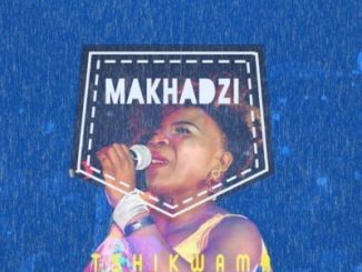 Makhadzi, Tshikwama, mp3, download, datafilehost, fakaza, Afro House, Afro House 2019, Afro House Mix, Afro House Music, Afro Tech, House Music